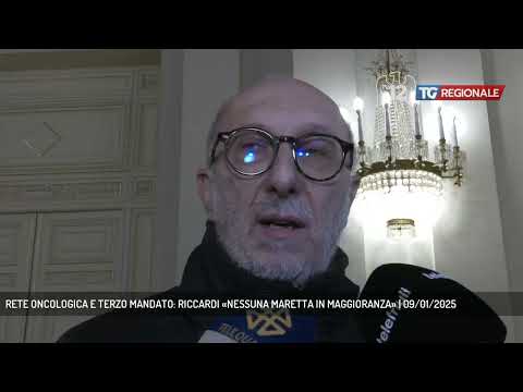 RETE ONCOLOGICA E TERZO MANDATO: RICCARDI «NESSUNA MARETTA IN MAGGIORANZA» | 09/01/2025