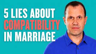 5 Lies About Compatibility That Are Destroying Your Marriage