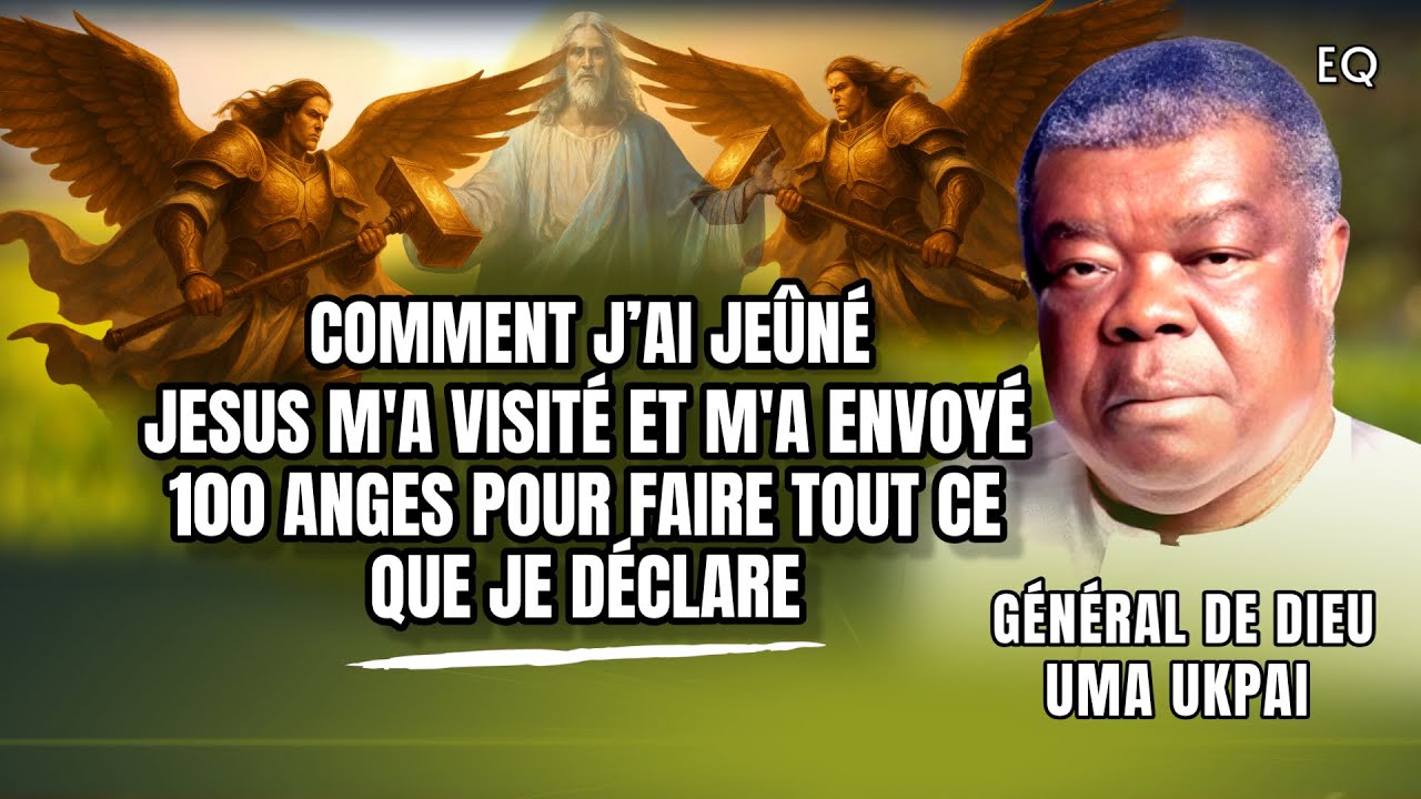 J'ai jeûné et Jésus m'a visité , m'a assigné 100 anges | Uma Ukpai