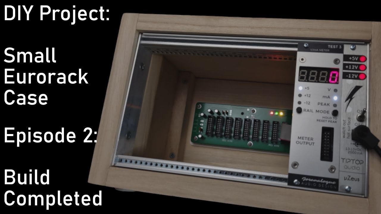Small Eurorack case DIY Episode 2 Build completed YouTube