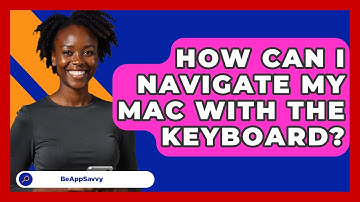 How Can I Navigate My Mac With The Keyboard? - Be App Savvy