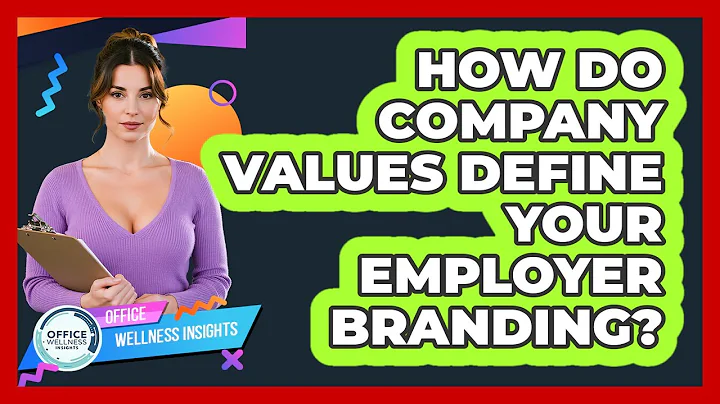 How Do Company Values Define Your Employer Branding? - Office Wellness Insights