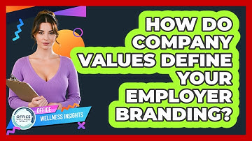 How Do Company Values Define Your Employer Branding? - Office Wellness Insights