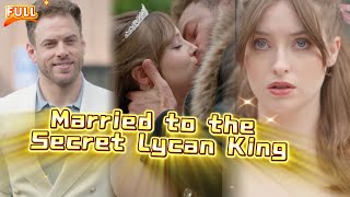 【HD FULL]I Married a Stranger to Spite My Cheating Fiancé. Turns Out, He's the Lycan King.|drama