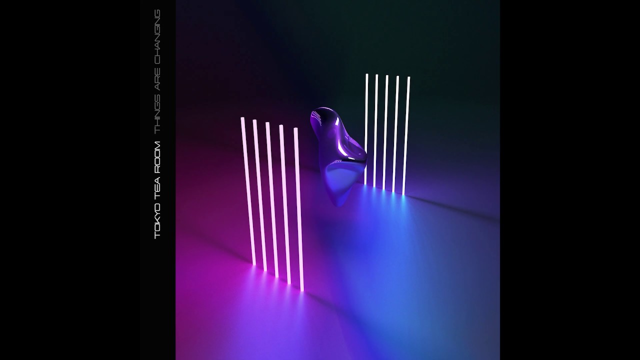 Tokyo Tea Room - Things Are Changing