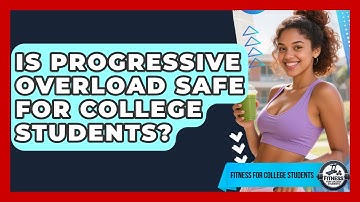 Is Progressive Overload Safe For College Students? - Fitness for College Students