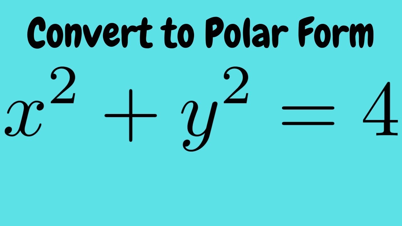 Converting The Rectangular Equation X 2 Y 2 4 Into Polar Form Youtube