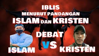 IBLIS MENURUT PANDANGAN ISLAM DAN KRISTEN DEBAT vs KRISTEN