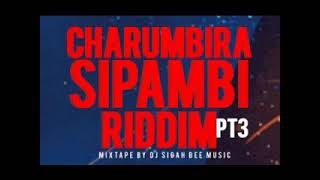 Charumbira Sipambi Riddim Pt3 Mixtape By Dj Sigah Bee Music Ent Zimdancehall 2024
