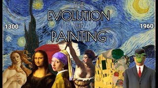 The Evolution Of Painting (1300 - 1960)