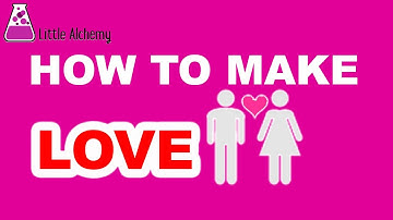 How to Make Love in Little Alchemy? | Step by Step Guide