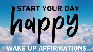 Wake Up Affirmations | Morning Wake Up to Feel Energized and Happy