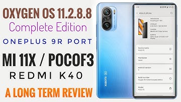Oxygen OS 11.2.8.8 Complete Edition Poco F3 / MI 11X OnePlus 9R Port Long Term Review