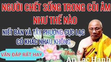 Người Chết Sống Trong Cõi Âm Như Thế Nào? Tây Phương Cực Lạc Và Niết Bàn Có Khác Nhau Không? 