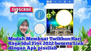 Membuat Twibbon Hari Raya Idul Fitri beserta  link hanya dengan pixellab & background eraser screenshot 2