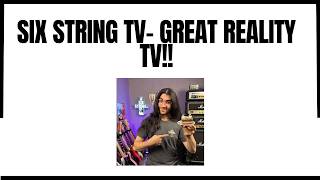 Six String TV- Reality TV At It's Best!