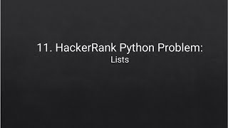 11. HackerRank Python Problem: Lists
