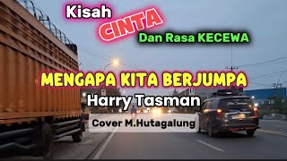 MENGAPA KITA BERJUMPA (HARRY TASMAN)