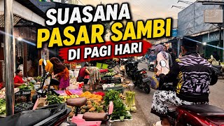 Suasana Pasar Sambi Pagi Hari Ramai Sejak Subuh