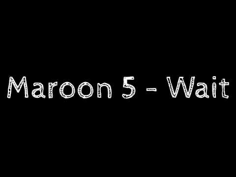 maroon-5---wait-[lyrics]