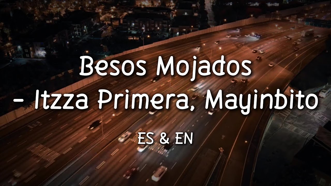 Besos Mojados Itzza Primera, Mayinbito (Letra/Lyrics) with English