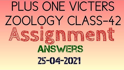 Plus one zoology class-42 assignment answers 25-04-2021(victers)