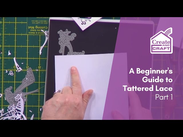 A Beginner's Guide to Tattered Lace: Part 1 | Die Cutting | Create