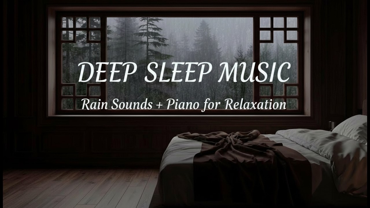 Piano Rain Sounds for Tranquil Deep Sleep, Work Productivity, Meditation