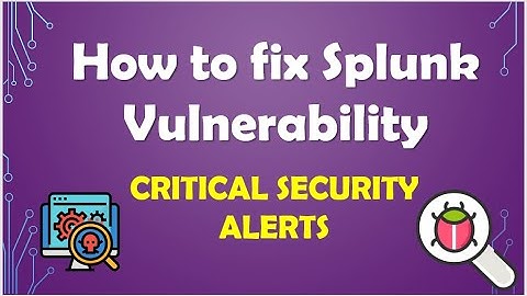 Critical Alert! | Splunk Vulnerability Management | How To Fix?