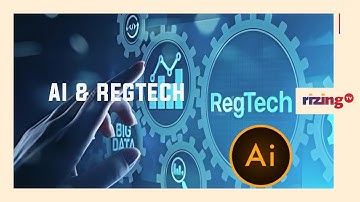 Could AI Make RegTech Compliance Better? | RizingBiz | Rizing
