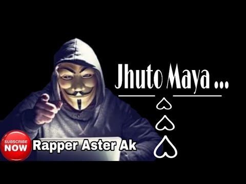 " JHUTO MAYA " FAKE LOVE   ~  Rapper Aster Ak