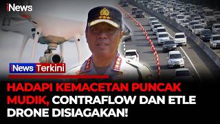 Pantau Arus Mudik, Wakapolri Dedi Siapkan Contraflow dan ETLE Drone Hadapi Kemacetan | iNews Terkini