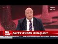 Savaş Yeniden Mi Başladı?