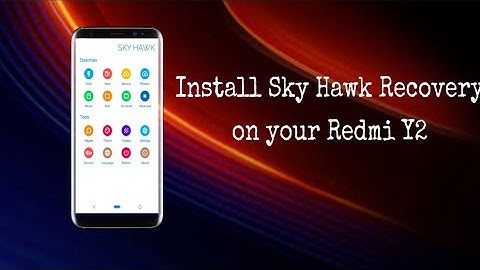 Redmi Y2:- Upgrade your Recovery | |Sky Hawk Recovery Installation