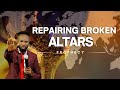 Repairing Broken Altars | Prophetic Instruction
