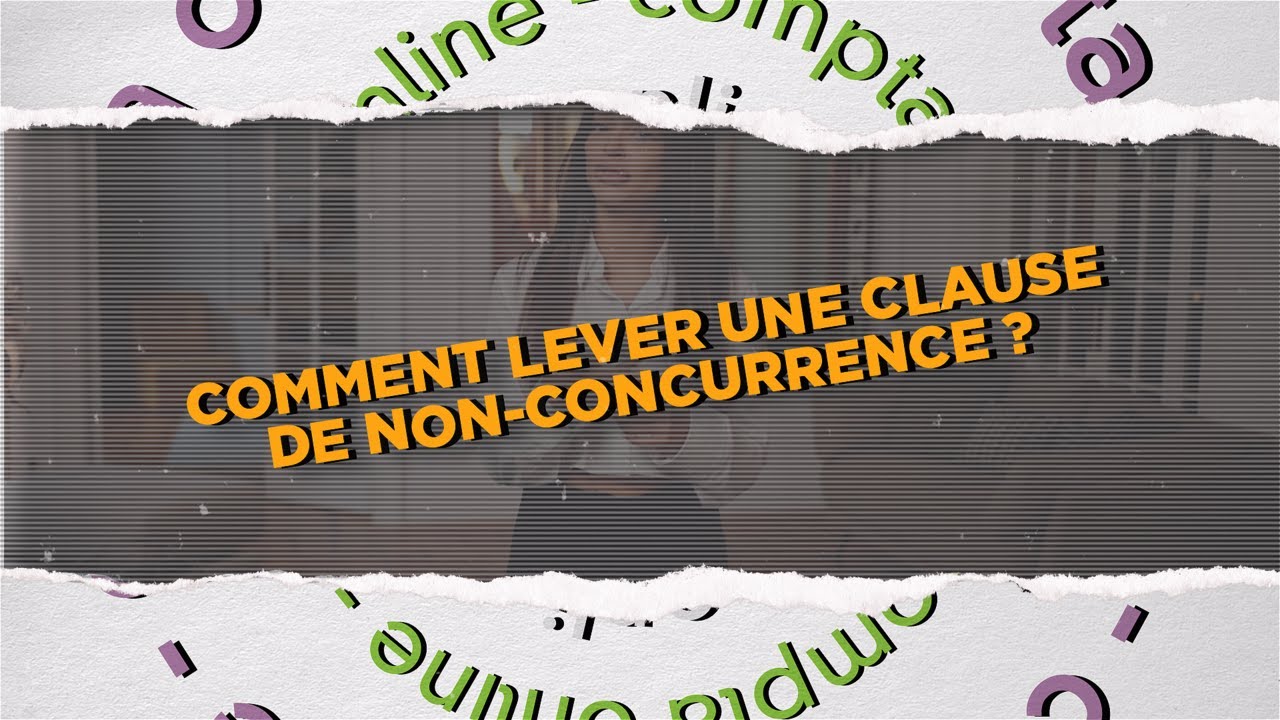 Comment lever une clause de non-concurrence ?