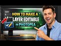 How to MAKE a LAYER EDITABLE in Photopea (Step by Step)