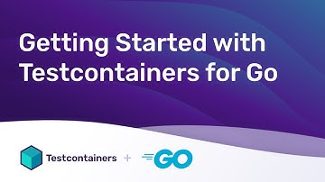 Getting Started with Testcontainers for Go