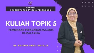Umt Mpu3132 Penghayatan Etika Dan Peradaban Topik 5  Pembinaan Peradaban Majmuk Di Malaysia