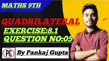 CH - 08 | QUADRILATERAL | | EXERCISE :8.1 |Q.NO. 5 |     #class9maths #pankajgupta #pankajsir