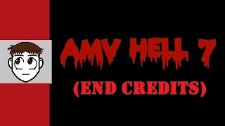 UNasked Opinion sTUFF AMV Hell 7 (End Credits)
