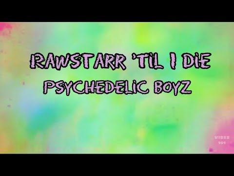 Rawstarr 'Til I Die (Batang Pasaway)- Psychedelic Boyz (Lyrics)