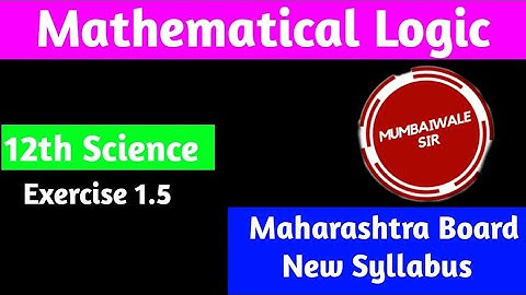 Mathamatical logic exercise  1.5 class 12th science | New syallabus MH Board| Mathematical logic