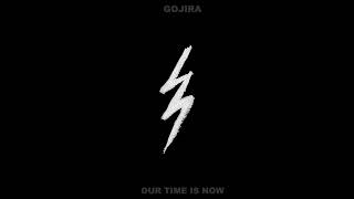 Gojira - Our Time Is Now