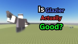 Is Glazier actually good? | World Tower Defense [v1.9]