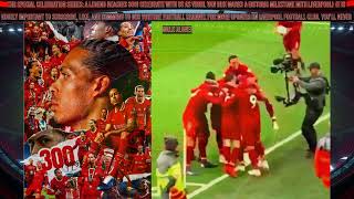 THE SPECIAL CELEBRATION SERIES: Virgil van Dijk Reaches 300 Appearances for Liverpool!