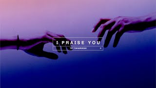 I Praise You [ Official Visualizer ]