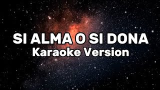 Download lagu SI ALMA O SI DONA KARAOKE