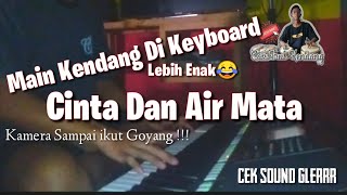 Cek Sound CINTA DAN AIR MATA  karaoke Cover kendang keyboard • Main Kendang Di Keyboard Sampling Plp