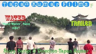 Trailer..Water Movie..Story, Script & Direction- Tapan Kumar..Tapan Kumar Films